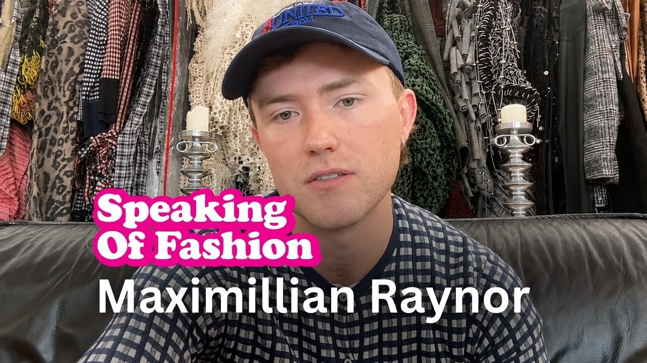 Speaking of Fashion #5: Maximilian Raynor