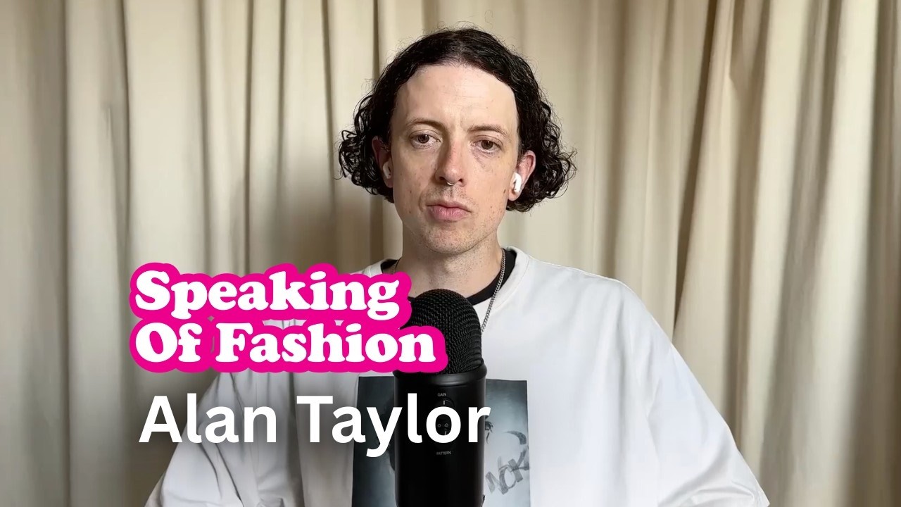 Speaking Of Fashion #6: Alan Taylor