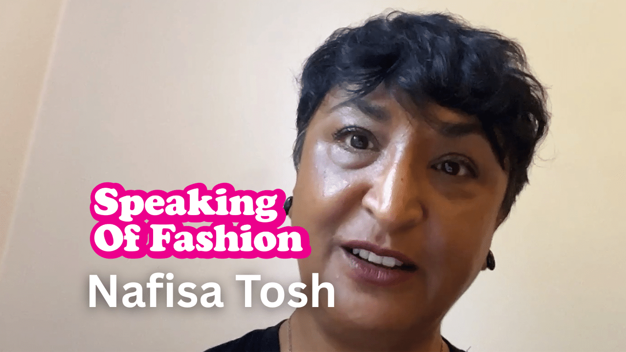 Nafisa Tosh, with short dark hair, speaking to camera against a cream wall, next to pink “Speaking Of Fashion” lettering and her name in white.
